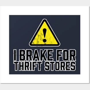 I Brake for Thrift Stores Posters and Art